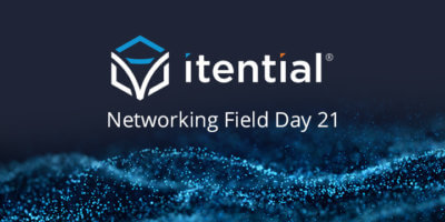 Itential Debuts at Networking Field Day 21