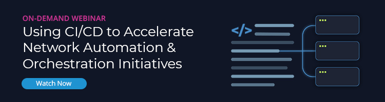 Using CI/CD to Accelerate Network Automation and Orchestration Initiatives