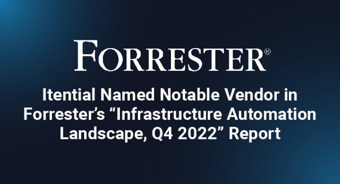 Itential Named Notable Vendor in Forrester&rsquo;s &ldquo;Infrastructure Automation Landscape, Q4 2022&rdquo; Report