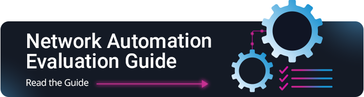 Blog Banner_NA Evaluation guide (1) Network Automation Evaluation Guide Read the Guide