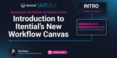 Building Network Automations: Introduction to Itential&rsquo;s New Workflow Canvas