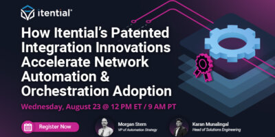 How Itential&rsquo;s Patented Integration Innovations Accelerate Network Automation & Orchestration Adoption
