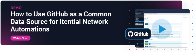 CTA_Demo_How to Use GitHub as a Common Data Source for Itential Network Automations Itential + GitHub: Explore the full integration >