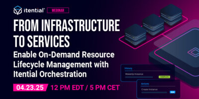 From Infrastructure to Services: Enable On-Demand Resource Lifecycle Management with Itential Orchestration