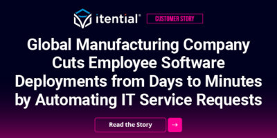 Global Manufacturing Company Cuts Employee Software Deployments from Days to Minutes by Automating IT Service Requests