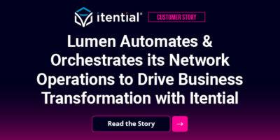 Lumen Automates & Orchestrates its Network Operations to Drive Business Transformation with Itential