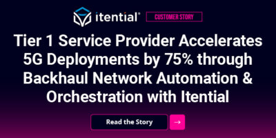 Tier 1 Service Provider Accelerates 5G Deployments by 75% through Backhaul Network Automation & Orchestration with Itential