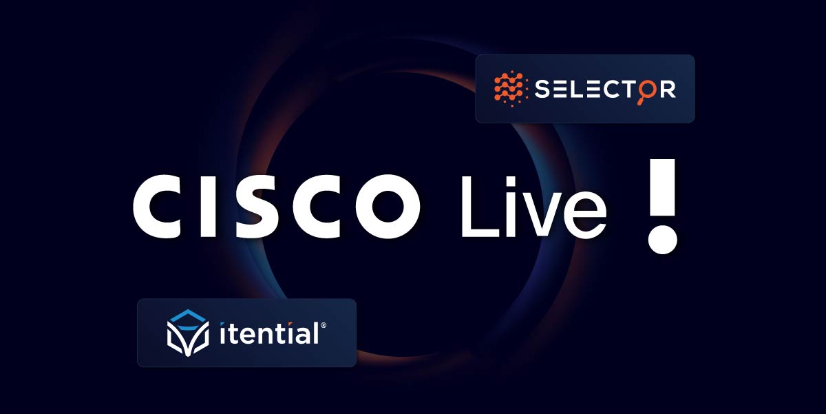Itential + Selector Live @ Cisco Live: Close the Loop & Win Big