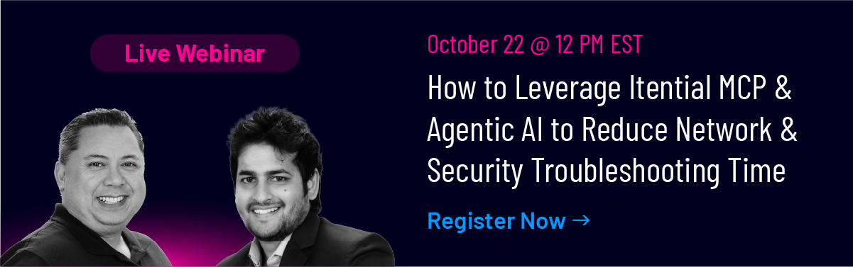Live webinar October 22: Learn how Itential MCP and Agentic AI reduce network and security troubleshooting time. Register now.