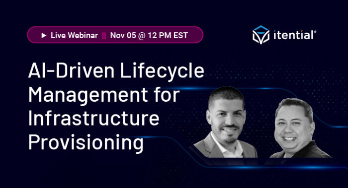 Live webinar on AI-driven lifecycle management and infrastructure provisioning with Itential experts, November 5 at 12 PM EST.